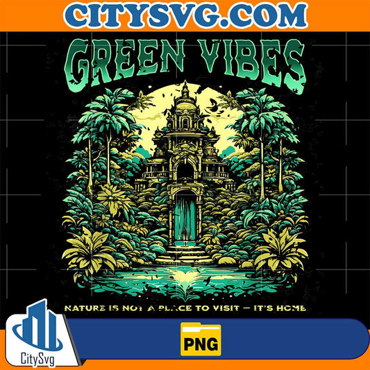 Green-Vibes-Nature-Is-A-Place-To-Visit-It-s-Home-Png