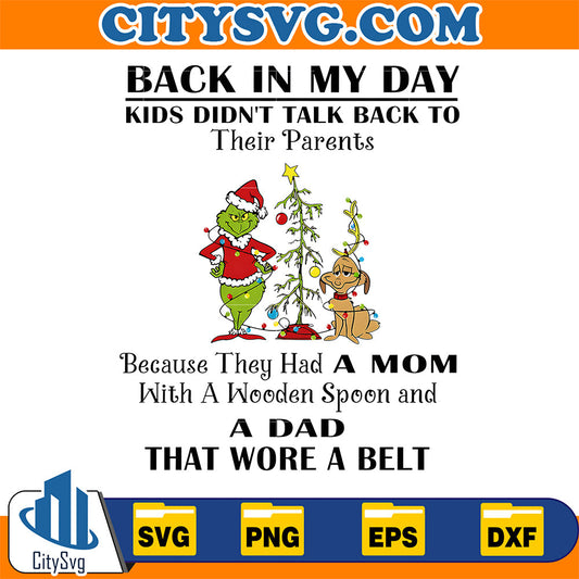 Grinch-Back-In-My-Day-Kids-Didn-t-Talk-Back-To-Their-Parents-Because-They-Had-A-Mom-With-A-Wooden-Spoon-And-A-Dad-That-Wore-A-Belt-Svg