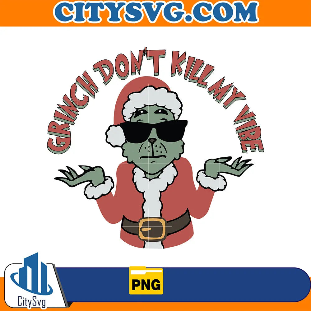 GrinchDontKillMyVibesPng