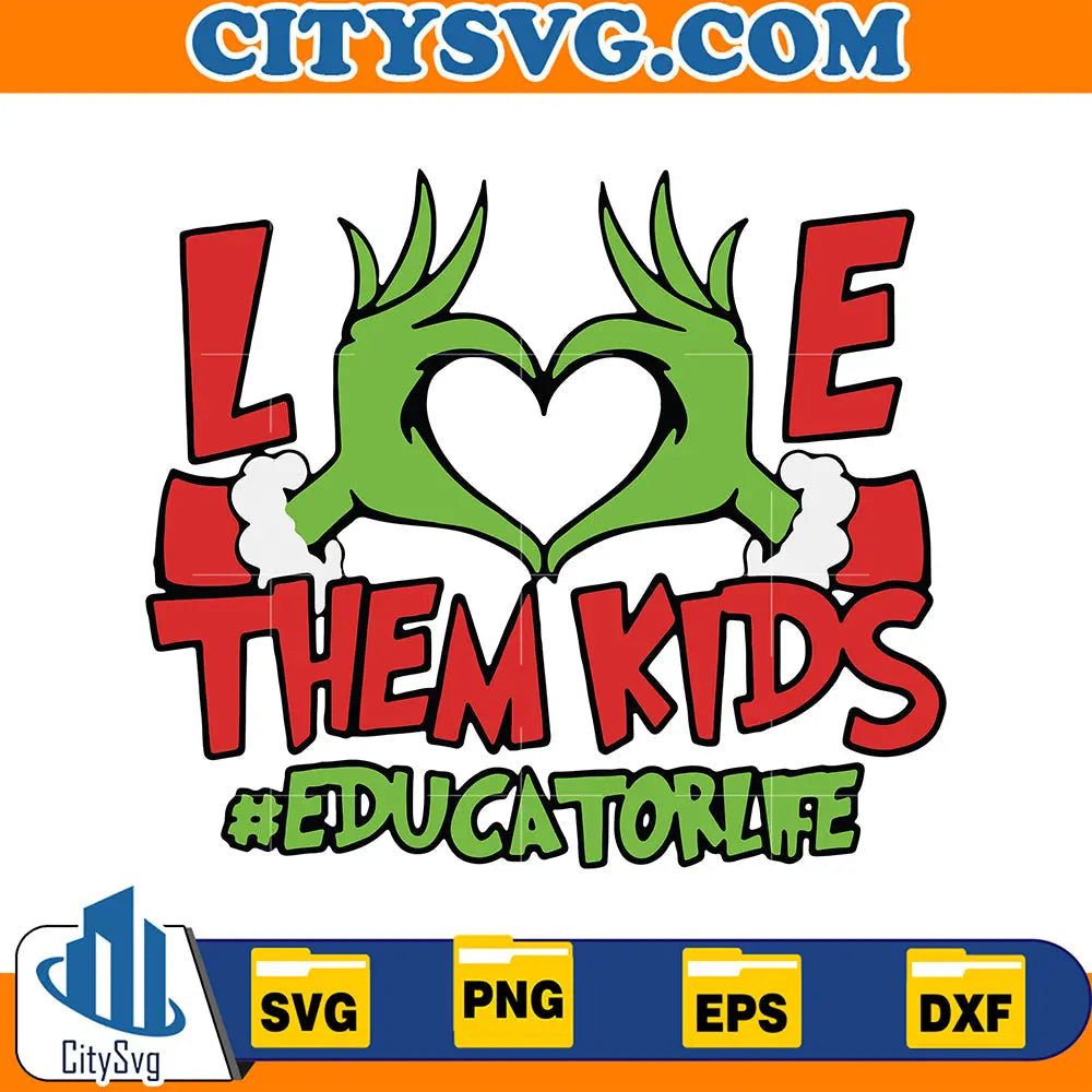 GrinchHandLoveThemKidsEducatorSvg