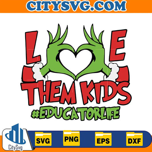 GrinchHandLoveThemKidsEducatorSvg