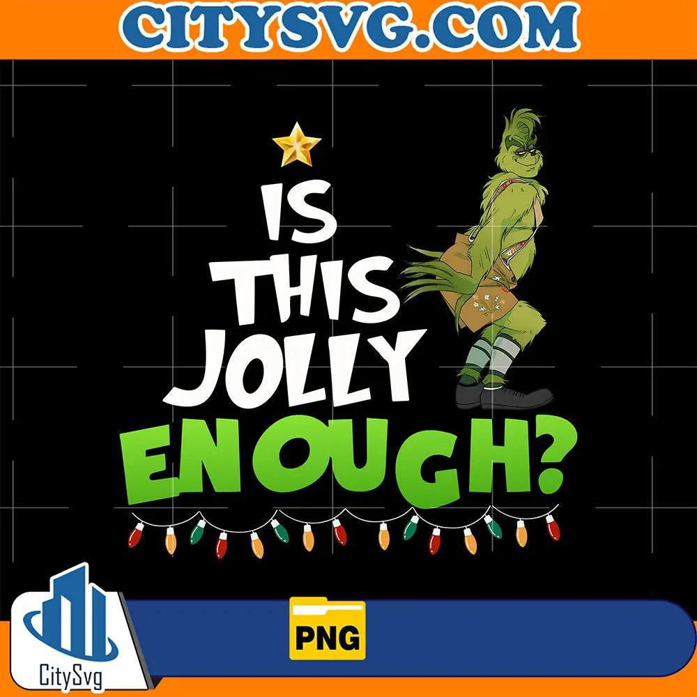 GrinchIsThisJollyEnoughPng
