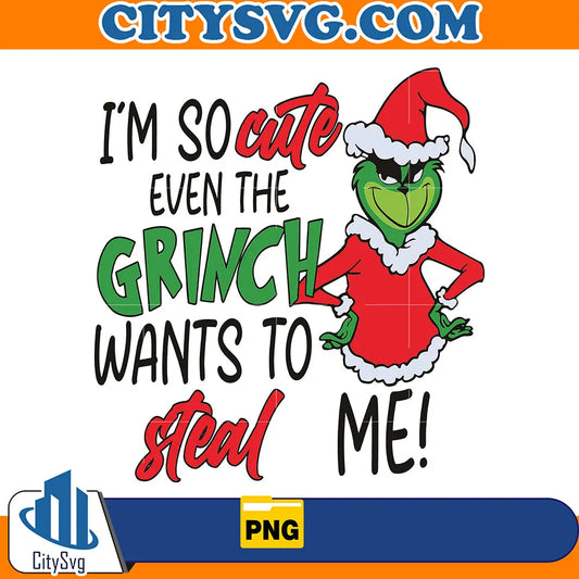 GrinchmasImSoCuteEvenTheGrinchWantsToStealMePng