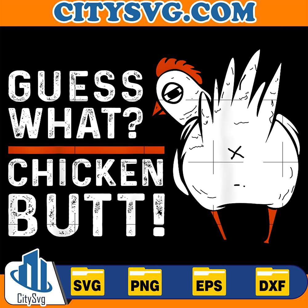 Guess-What-Chicken-Butt-Svg