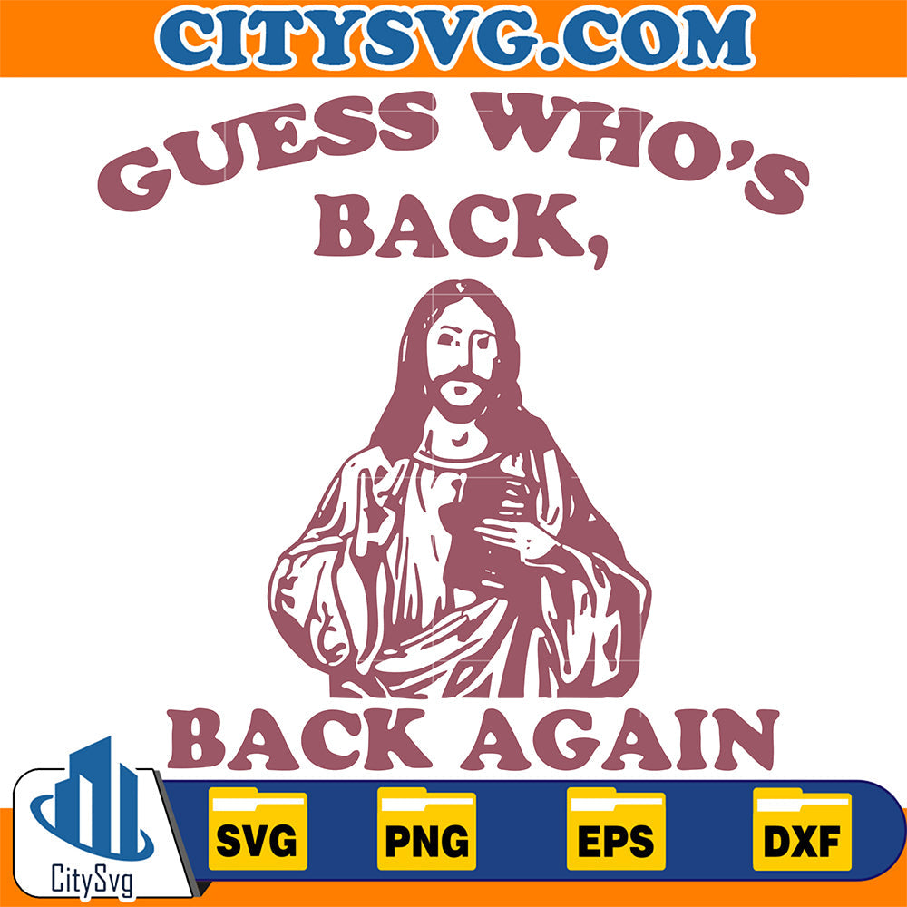 Guess Who's Back, Back Again Svg – CITYSVG