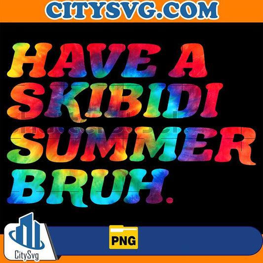 Have-A-Skibidi-Summer-Bruh-Png