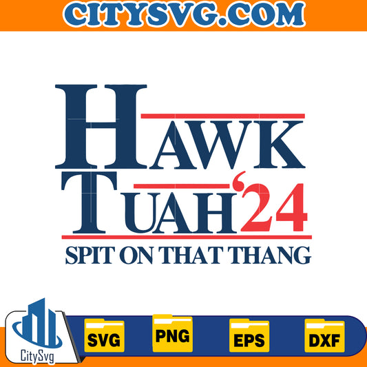 hawk tuah 24  spit on  that thang SVG,Instant Download