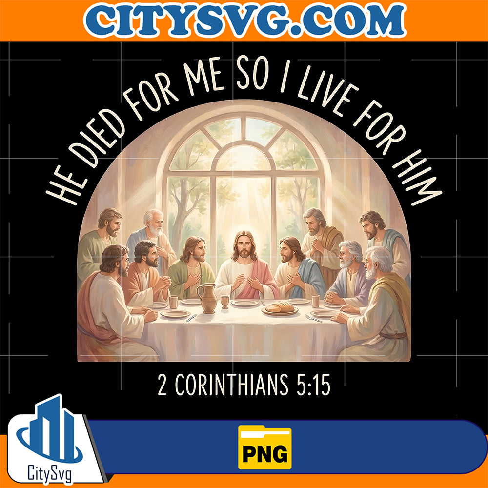 He-Died-For-Me-So-I-Live-For-Him-Png