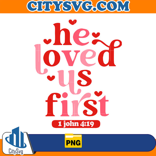 HeLovedUsFirst1john419ValentinePng