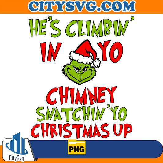 He_sClimbin_InYoChimneySnatchin_yoChristmasUpGrinchPng