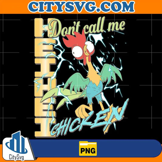 Hei-hei-Don-t-Call-Me-Chicken-Png