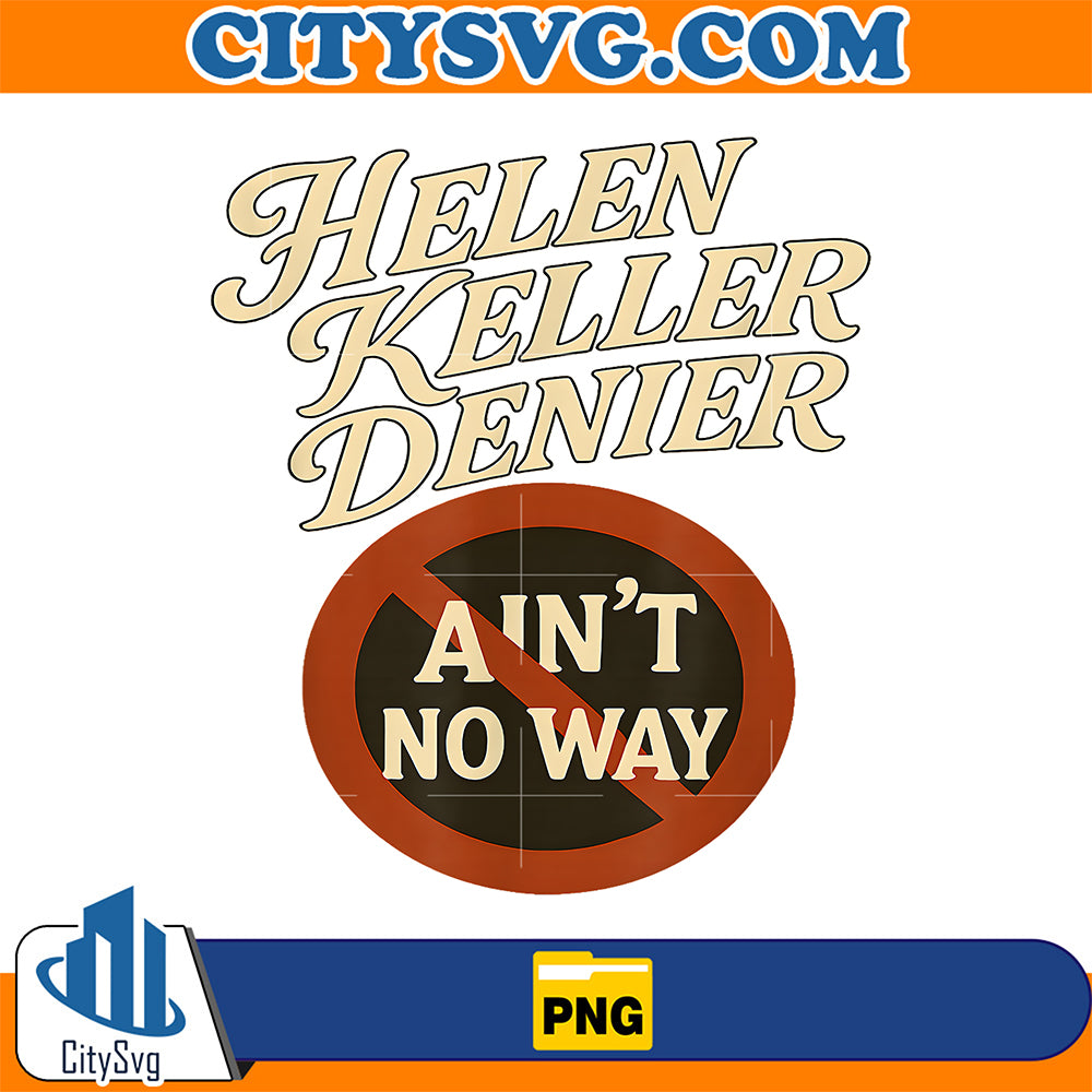 Helen-Keller-Denier-Ain-t-No-Way-Vintage-Meme-Png