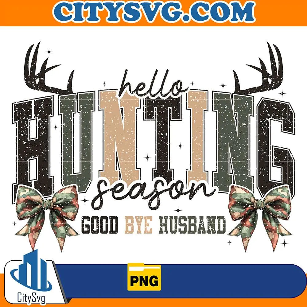 HelloHuntingSaesonGoodByeHusbandPng