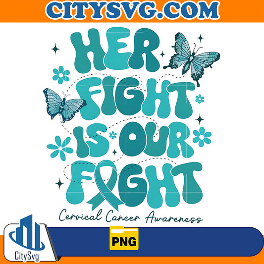 HerFightIsOurFightCervicalCancerAwarenessPng