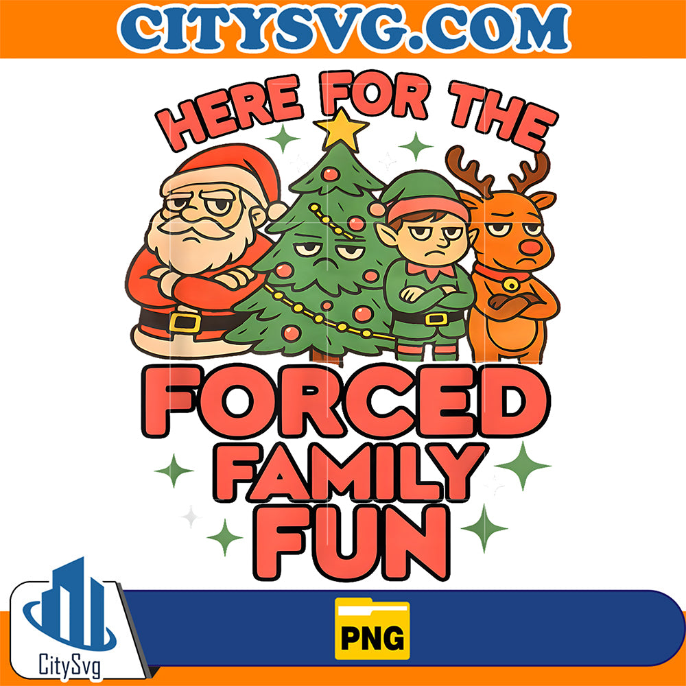 Here-For-The-Forced-Family-Fun-2025-Family-Matching-Christmas-Png