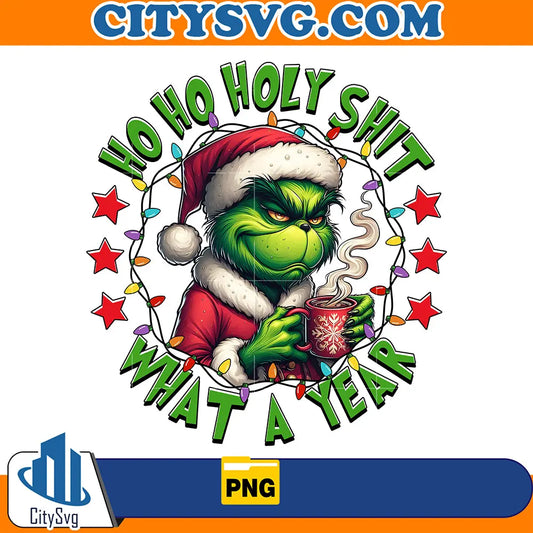 HoHoHolyShitWhatAYearGrinchChristmasPng