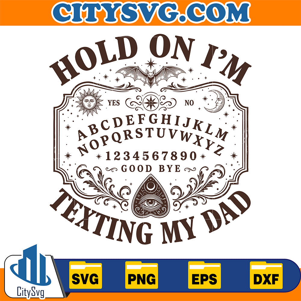 Hold-On-I-m-Texting-My-Dad-Ouija-Board-Svg