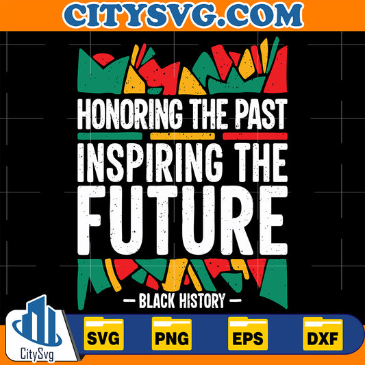 HonoringThePastInspiringTheFutureBlackHistoryMonthSvg