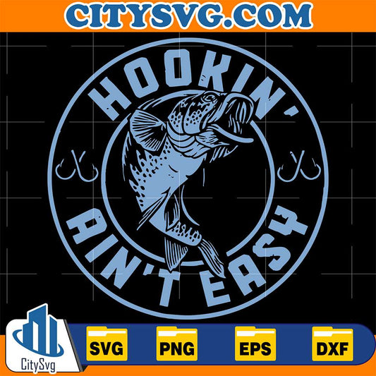 Hookin-Ain-t-Easy-Fishing-Fisherman-Svg