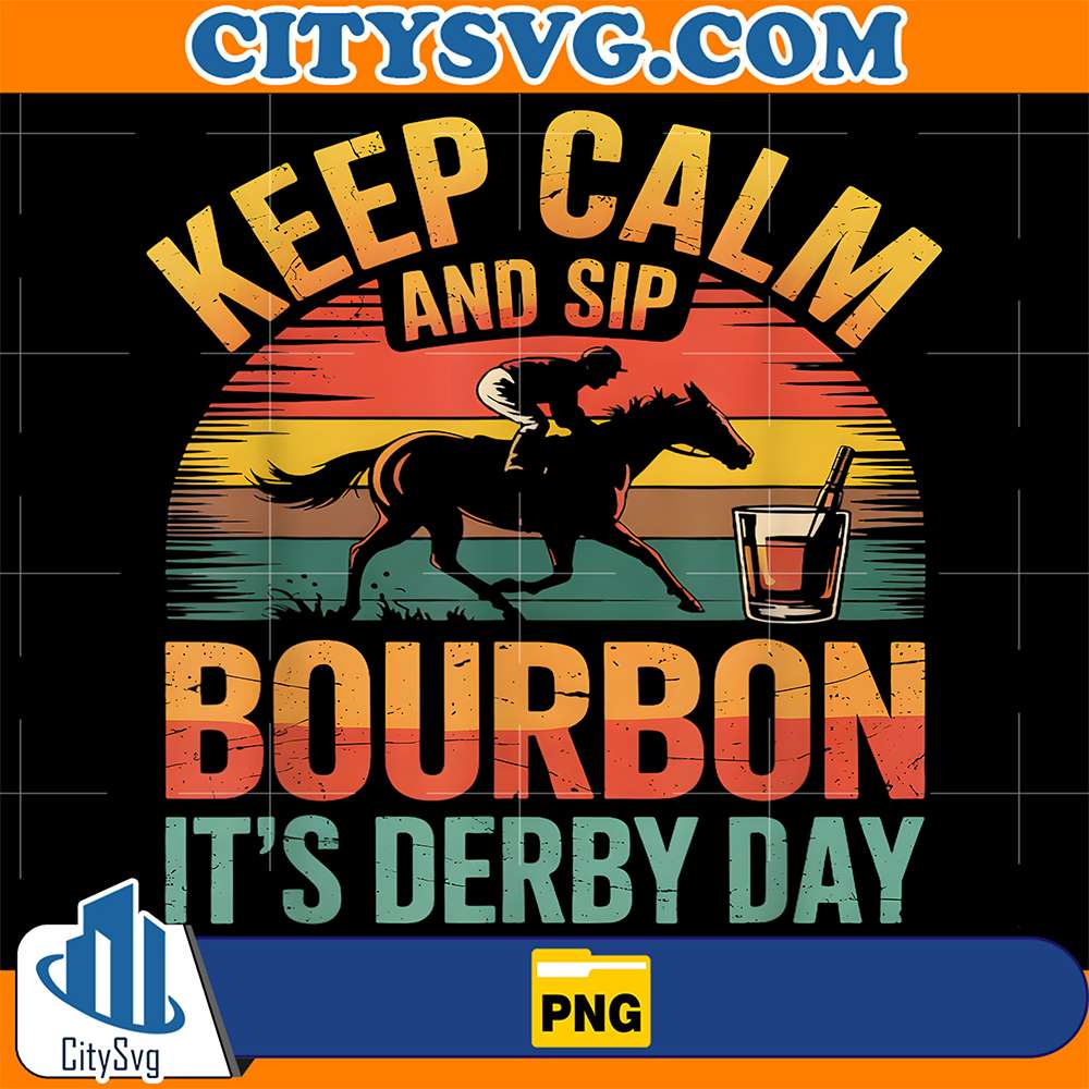Horse-Racing-Keep-Calm-And-Sip-Bourbon-It-s-Derby-Day-Png-2