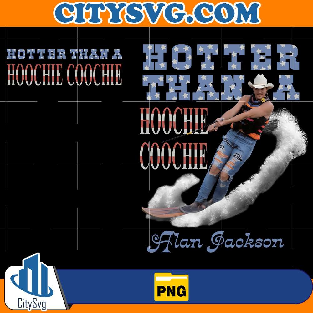Hotter-Than-A-Hoochie-Coochie-Alan-Jackson-Png