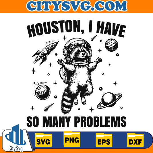 Houston I have So Many Problems Svg