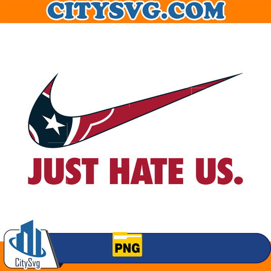 Just Hate Us Houston Texans Png