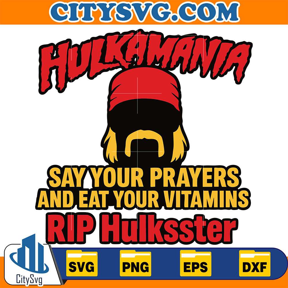 Hulkamania-Say-Your-Prayers-And-Eat-Your-Vitamins-Rip-Hulksster-Svg