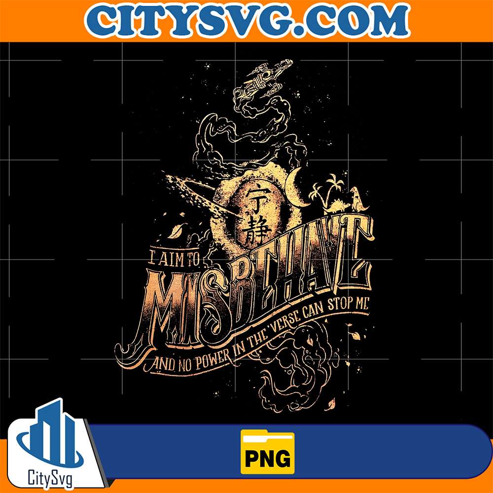 I-Aim-To-Misbehave-And-No-Power-In-The-_Verse-Can-Stop-Me-Png