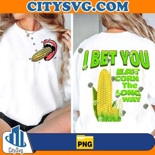 I-Bet-You-Eat-Corn-The-Long-Way-Png