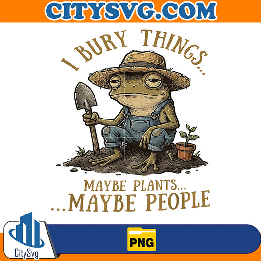I-Bury-Things-Maybe-Plants-Maybe-People-Funny-Frog-Png-1