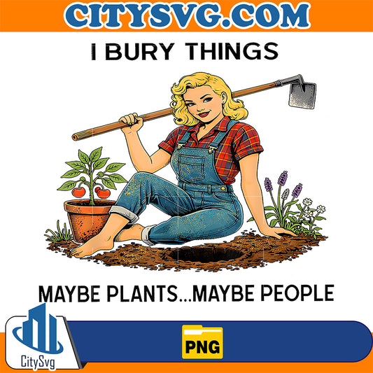 I-Bury-Things-Maybe-Plants-Maybe-People-Png