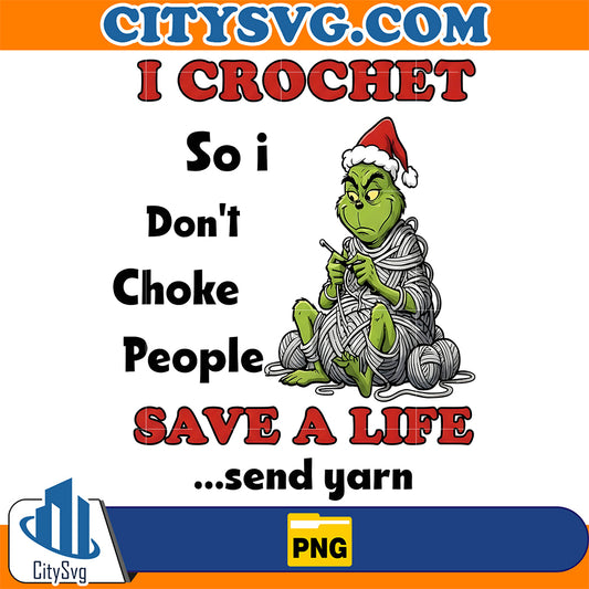 I-Crochet-So-I-Don-t-Choke-People-Save-A-Life-Grinch-Christmas-Png