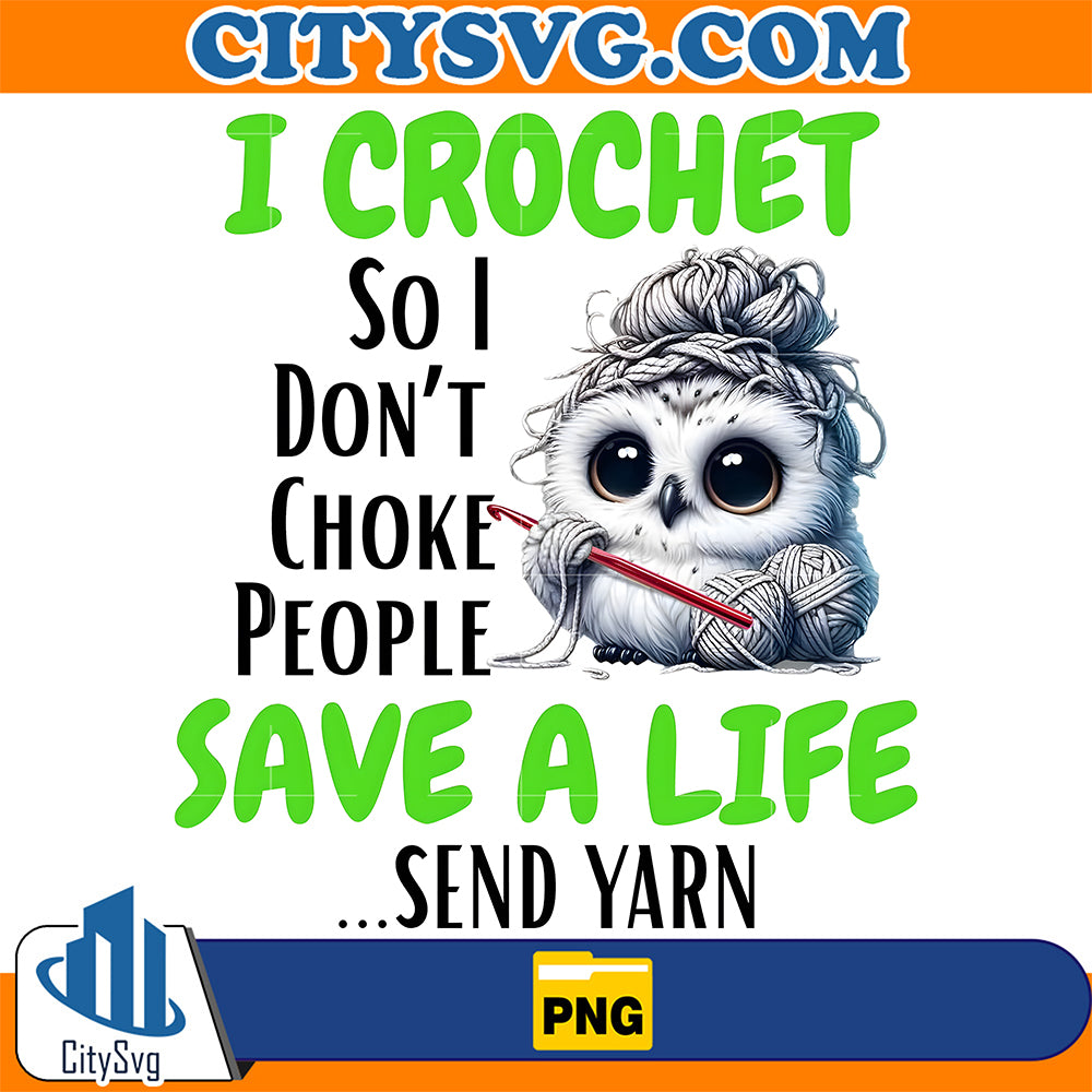 I-Crochet-So-I-Don-t-Choke-People-Save-A-Life-Send-Yarn-Png
