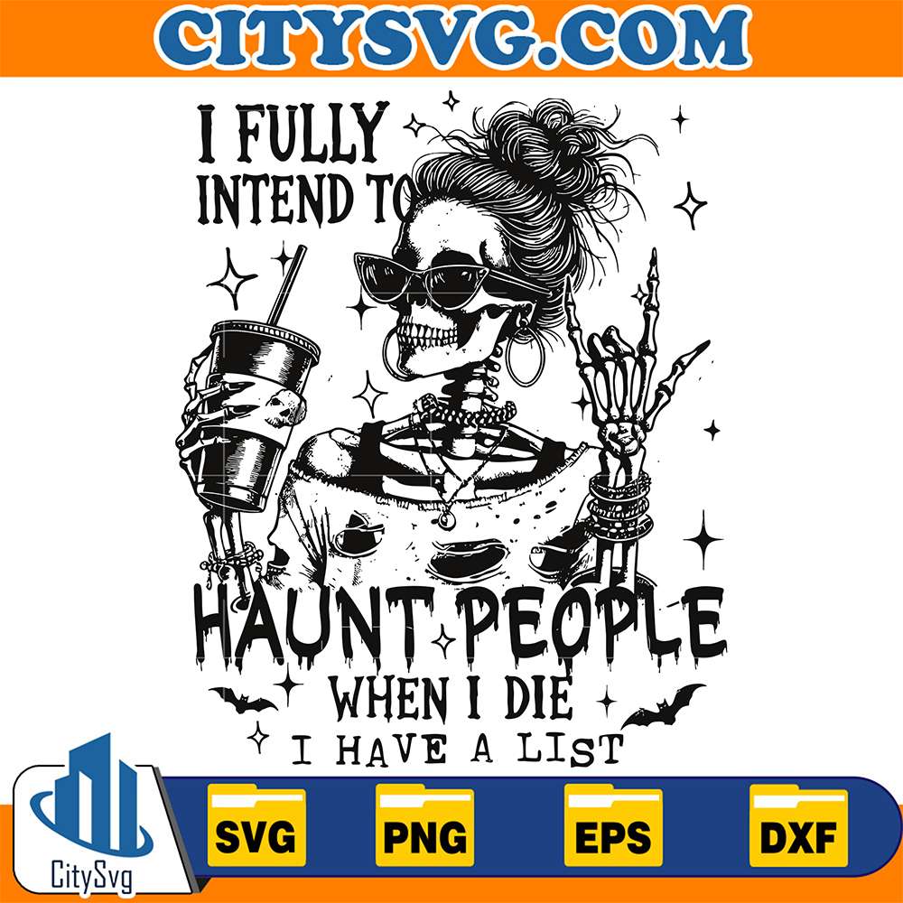 I-Fully-Intend-To-Haunt-People-When-I-Die-I-Have-A-List-Svg