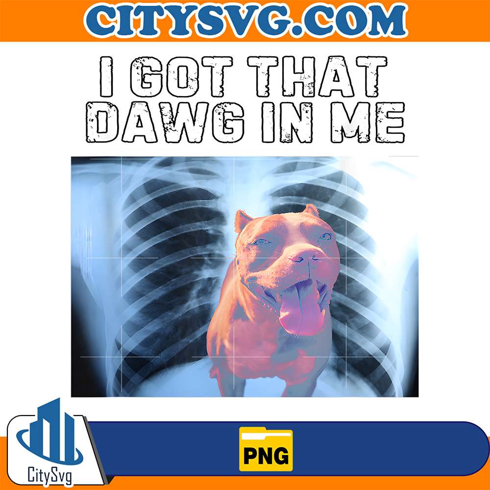 I-Got-That-Dawg-In-Me-Pitbull-Owner-Png