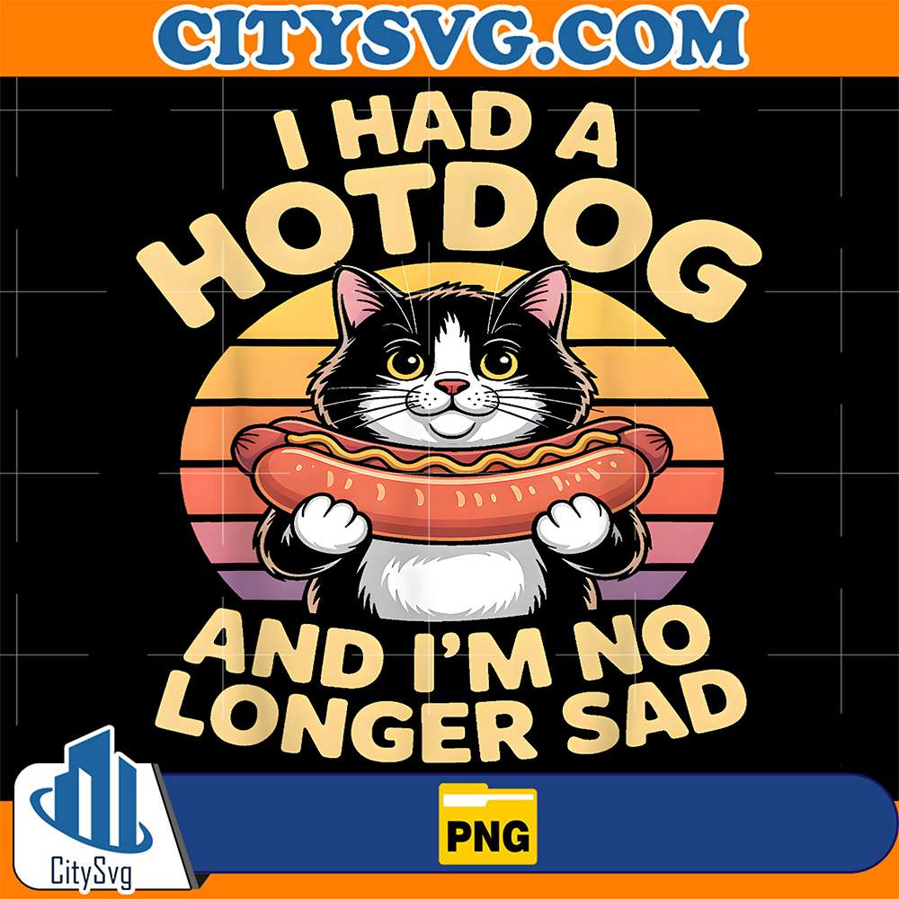 I-Had-A-Hotdog-And-I-m-No-Longer-Sad-Png