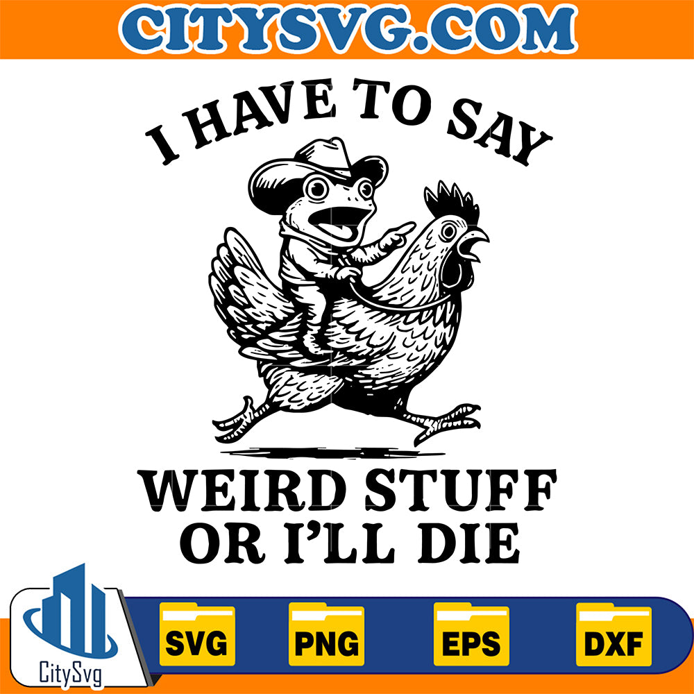 I-Have-To-Say-Weird-Stuff-Or-I-ll-Die-Svg