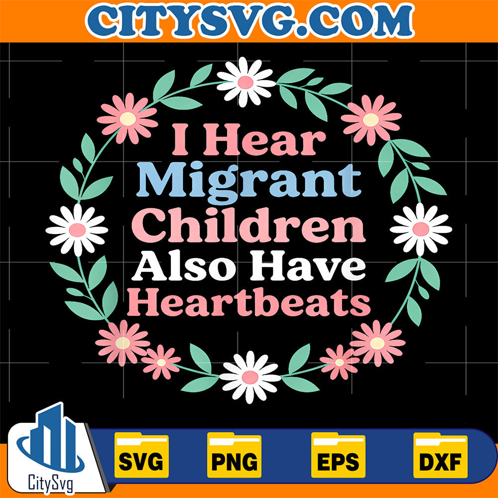 I-Hear-Migrant-Children-Also-Have-Heartbeats-Floral-Svg