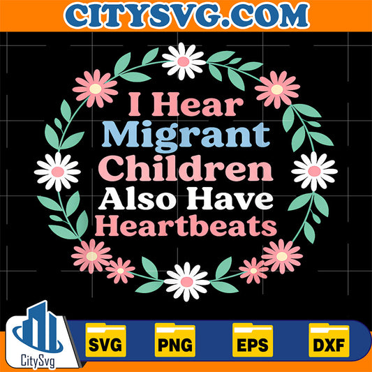 I-Hear-Migrant-Children-Also-Have-Heartbeats-Floral-Svg