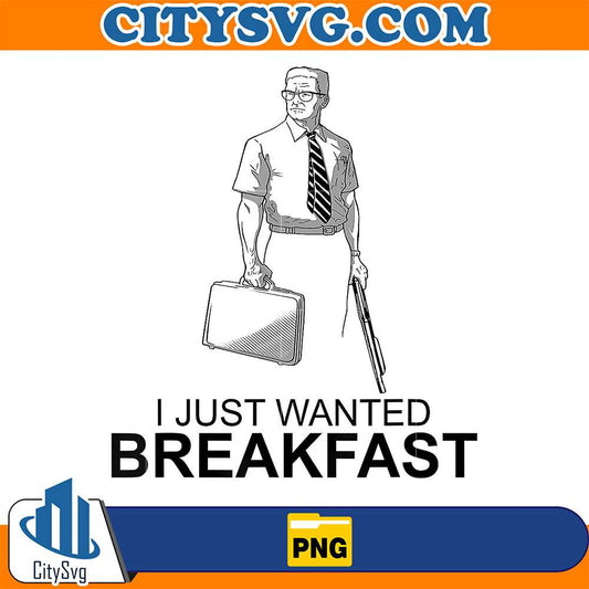 I-Just-Wanted-Breakfast-Png