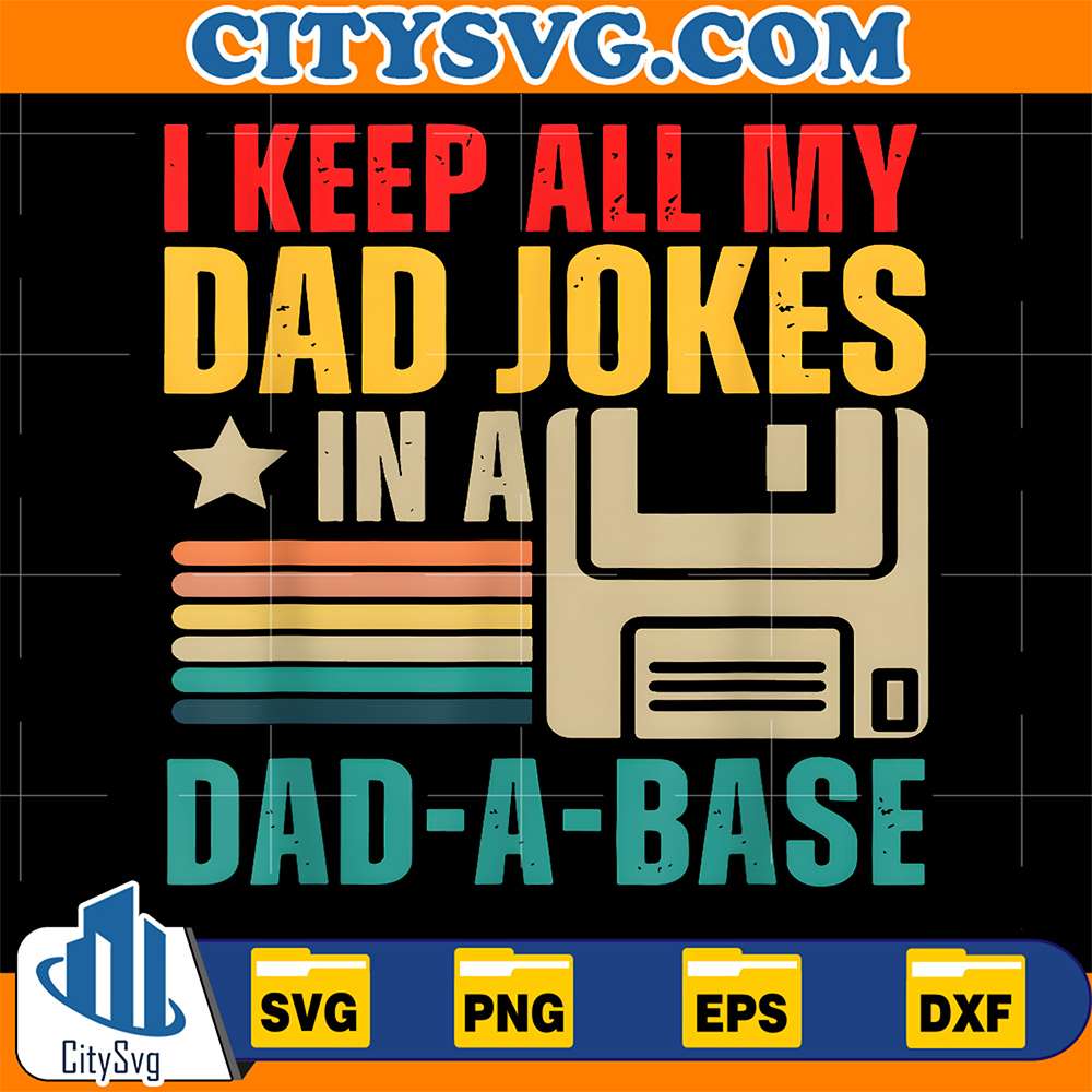 I-Keep-All-My-Dad-Jokes-In-A-Dad-A-Base-Svg-1