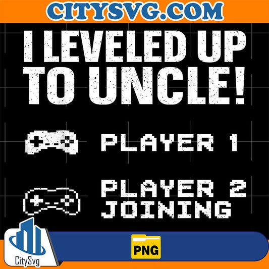 I-Leveled-Up-To-Uncle-Png