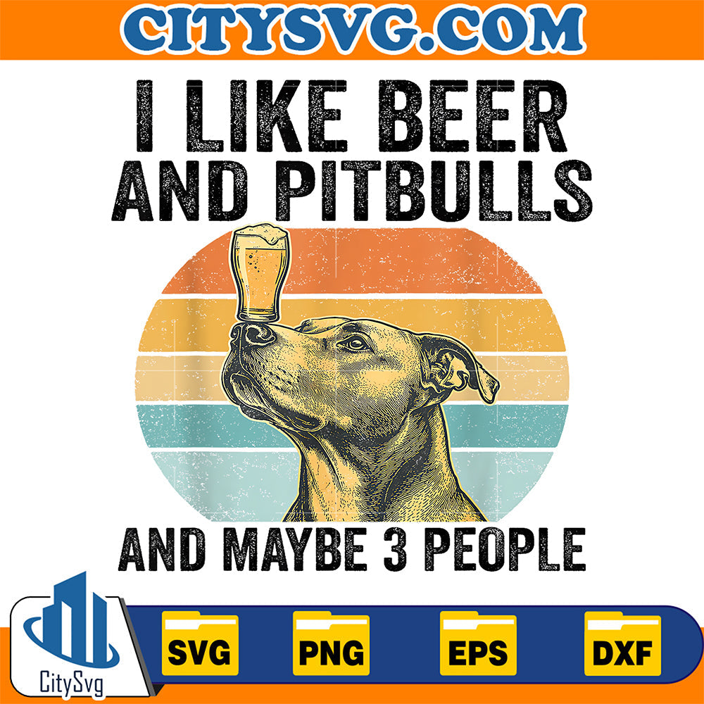 I-Like-Beer-And-Pitbulls-And-Maybe-3-People-Retro-Sunset-Svg