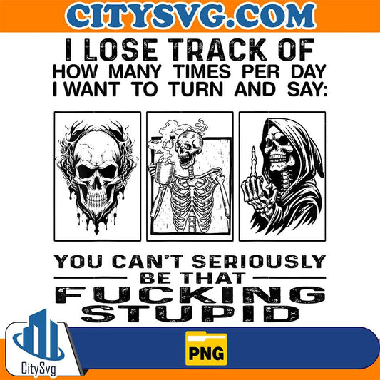 I-Lose-Track-Of-How-Many-Times-Per-Day-I-Want-To-Turn-Say-Png-1