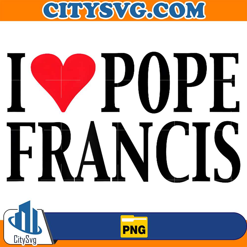 I-Love-Pope-Francis-Png