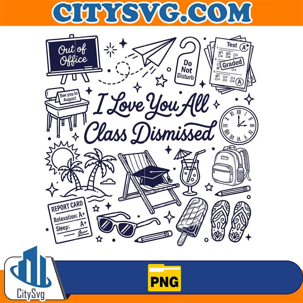 I-Love-You-All-Class-Dismissed-Teacher-Png
