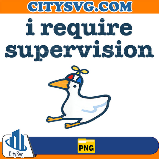 I-Require-Supervision-Silly-Goose-Funny-Troublemaker-Meme-Png