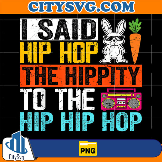 I-Said-Hip-Hop-The-Hippity-to-The-Hip-Hip-Hop-Png