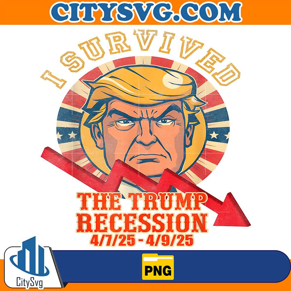 I-Survived-The-Trump-Recession-4-7-25-4-9-25-Png